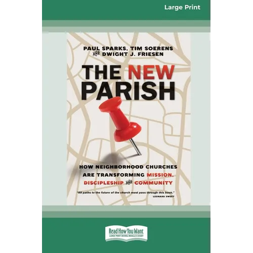 The New Parish: How Neighborhood Churches Are Transforming Mission, Discipleship and Community (16pt Large Print Edition)