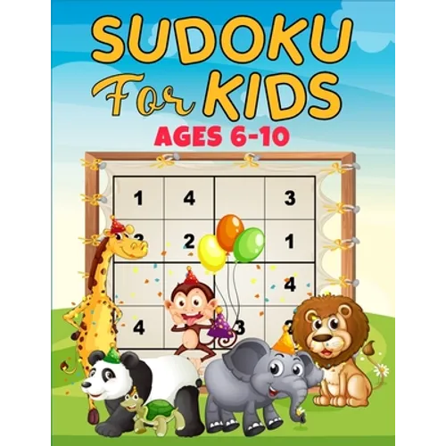 Sudoku for Kids ages 6-10: 160 puzzles, four different grids sizes and two levels of challenge that progressively help beginners to master full 9