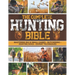 The Complete Hunting Bible: The Ultimate Guide to Becoming an Expert Hunter Master Big & Small Game, Hunting Techniques, Essential Equipment, Laws & R