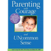 Parenting With Courage and Uncommon Sense