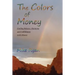 The Colors of Money: Finding Balance, Harmony and Fulfillment with Money