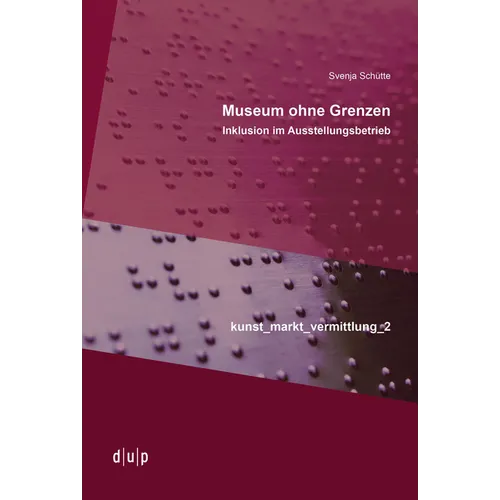 Museum Ohne Grenzen: Inklusion Im Ausstellungsbetrieb