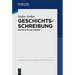 Geschichtsschreibung: Geschichte Und Theorie