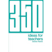 350 Ideas for Teachers