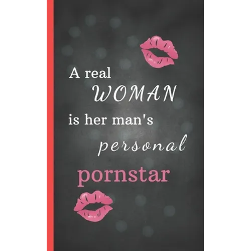 A real woman is her man's personal pornstar: 20 love and sex coupons for HIM, the best idea for a sexy gift as a couple / for your boyfriend or husban - Paperback
