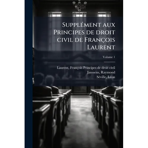 Supplément aux Principes de droit civil de François Laurent; Volume 1