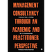 Management Consultancy Through an Academic and Practitioner Perspective
