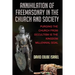 Annihilation Of Freemasonry In The Church And Society: Purging The Church From Occultism Is The Kingdom Millennial Goal