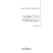 Subjective Topology: A Lexicon