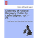 Dictionary of National Biography. Edited by Leslie Stephen. Vol. 1-21.