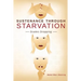 Sustenance Through Starvation