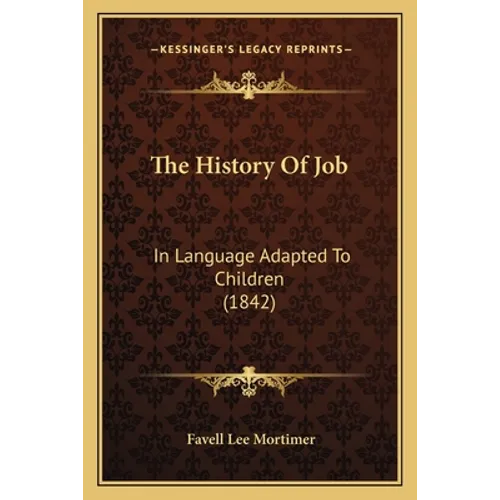 The History Of Job: In Language Adapted To Children (1842)