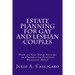 Estate Planning For Gay And Lesbian Couples: How to Get Your Affairs in Order and Achieve Peace of Mind