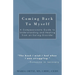 Coming Back To Myself: A Compassionate Guide To Understanding and Healing From an Eating Disorder