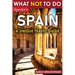 What Not To Do - Spain (A Unique Travel Guide)