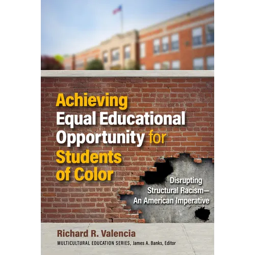 Achieving Equal Educational Opportunity for Students of Color: Disrupting Structural Racism--An American Imperative