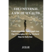 The Universal Law Of Wealth: Understanding And Applying The Principles Of The Richest Man In Babylon