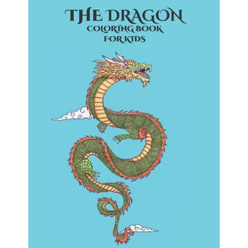 The Dragon Coloring Book for Kids: Empowering Children's Imagination