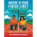 Where is Your Finish Line?: Your Guide to Choosing a Career Path
