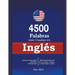 4500 Palabras más Usadas en Inglés: Aprende a Pronunciarlas y Escribirlas Perfectamente- Utiliza el Vocabulario real de los Gringos y Alcanza un Inglé