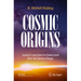 Cosmic Origins: Science's Long Quest to Understand How Our Universe Began
