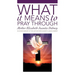 What It Means To Pray Through