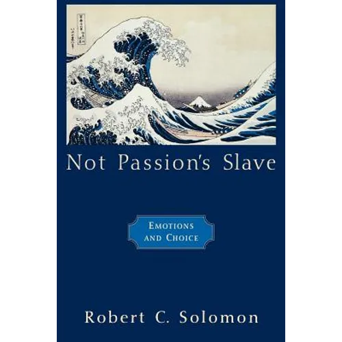 Not Passion's Slave: Emotions and Choice