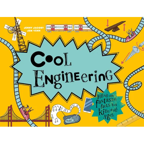 Cool Engineering: Filled with Fantastic Facts for Kids of All Ages