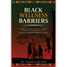 Black Wellness Barriers: Understanding The Root Cause Of Disease Vulnerabilities As A Pathway Towards Restoring Health