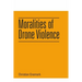 Moralities of Drone Violence