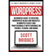 Wordpress: Ultimate Wordpress Newbie Guide! - Beginners Guide To Creating Wordpress Blogs And Websites In Minutes Easily And Prof