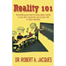 Reality 101: Everything you need to know about reality so you don't spend the rest of your life in total stupidity
