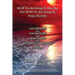 All Of Us Are Going To Die, But Not All Of Us Are Going To Enjoy Eternity: THE PRESENT into THE RAPTURE into TRIBULATION into THE 1000 YEAR KINGDOM in