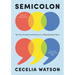 Semicolon: The Past, Present, and Future of a Misunderstood Mark