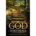 The God Who Heals: One Woman's Journey of Healing After Facing Some of Life's Most Difficult Challenges