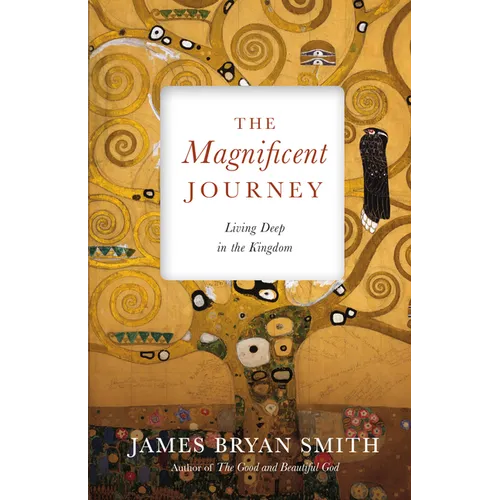 The Magnificent Journey: Living Deep in the Kingdom