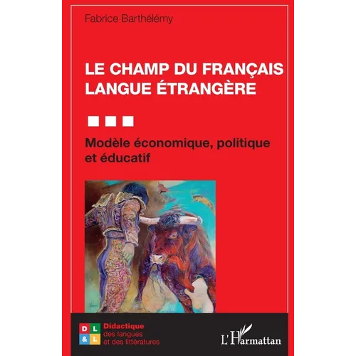 Le champ du Français Langue Étrangère: Modèle économique, politique et éducatif