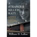 A Stranger Killed Katy: The True Story of Katherine Hawelka, Her Murder on a New York Campus, and How Her Family Fought Back