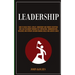Leadership: Dare To Build Trust, Loyalty, Ownership And Remove Deception And Lead Followers Through Self Motivation, Communication, Influence And Extr