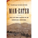Man-Eater: The Life and Legend of an American Cannibal