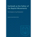 Karlstadt as the Father of the Baptist Movements: The Emergence of Lay Protestantism