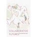 Collaborative Futures: A Book About the Future of Collaboration, Written Collaboratively