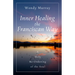 Inner Healing the Franciscan Way: A Holy Re-Ordering of the Soul