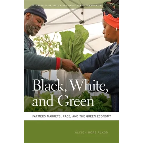 Black, White, and Green: Farmers Markets, Race, and the Green Economy