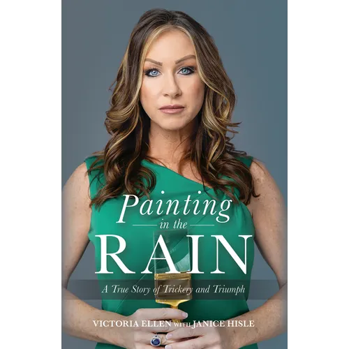 Painting in the Rain: A True Story of Trickery and Triumph