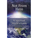 Not from Here: A Spiritual Misfit's Guide to Finding Purpose and Belonging