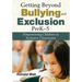 Getting Beyond Bullying and Exclusion, PreK-5: Empowering Children in Inclusive Classrooms