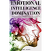 Emotional Intelligence Domination: 2 Books in 1: Cognitive Behavioral Therapy Made Simple, How to Analyze and Influence People, NLP, Mental Models, Cr