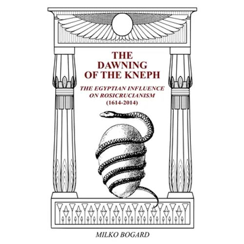 The Dawning of the Kneph: The Egyptian Influence on Rosicrucianism 1614-2014