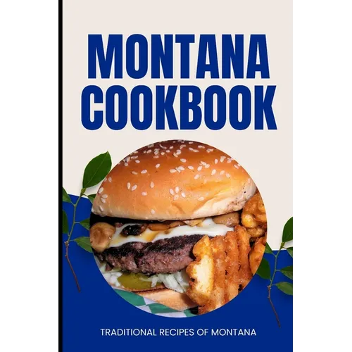 Montana Cookbook: Traditional Recipes of Montana